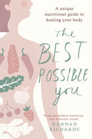 The Best Possible You : A unique nutritional guide to healing your body-9781409164715