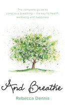 And Breathe : The complete guide to conscious breathing - the key to health, wellbeing and happiness-9781409168324
