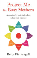 Project Me for Busy Mothers : A Practical Guide to Finding a Happier Balance-9781409170259