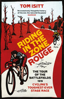 Riding in the Zone Rouge : The Tour of the Battlefields 1919 - Cycling's Toughest-Ever Stage Race-9781409171157