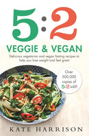 5:2 Veggie and Vegan : Delicious vegetarian and vegan fasting recipes to help you lose weight and feel great-9781409171263