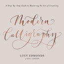 Modern Calligraphy : A Step-by-Step Guide to Mastering the Art of Creativity-9781409172550