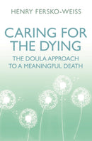 Caring for the Dying : The Doula Approach to a Meaningful Death-9781409173168