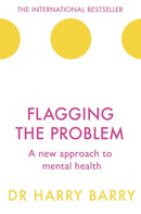 Flagging the Problem : A new approach to mental health-9781409174455