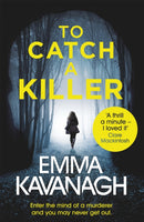 To Catch a Killer : Enter the mind of a murderer and you may never get out-9781409174981
