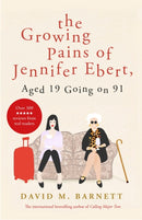 The Growing Pains of Jennifer Ebert, Aged 19 Going on 91 : The feel good, uplifting comedy-9781409175100
