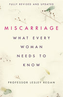 Miscarriage: What every Woman needs to know-9781409175681