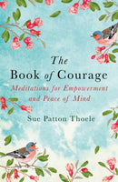 The Book of Courage : Meditations to Empowerment and Peace of Mind-9781409177838
