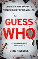 Guess Who : ONE ROOM. FIVE SUSPECTS. THREE HOURS TO FIND A KILLER.-9781409178088