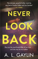 Never Look Back : She was the most brutal serial killer of our time. And she may have been my mother.-9781409179054