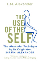The Use Of The Self : From the originator of The Alexander Technique-9781409182955