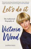 Let''s Do It: The Authorised Biography of Victoria Wood