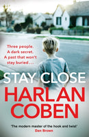Stay Close : From the Number One bestselling creator of the hit Netflix series Missing You-9781409189244