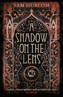 A Shadow on the Lens : The most Gothic, claustrophobic, wonderfully dark thriller to grip you this year-9781409189879