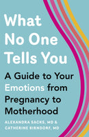 What No One Tells You : A Guide to Your Emotions from Pregnancy to Motherhood-9781409191193