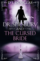 Dr. Spilsbury and the Cursed Bride : The BRAND NEW unputdownable title in the gripping Dr Spilsbury series-9781409192107