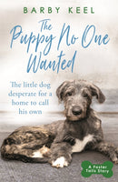 The Puppy No One Wanted : The young dog desperate for a home to call his own-9781409194699