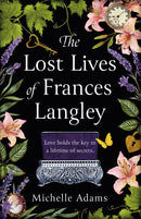 The Lost Lives of Frances Langley : A timeless, heartbreaking and totally gripping story of love, redemption and hope-9781409195061