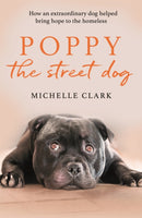 Poppy The Street Dog : How an extraordinary dog helped bring hope to the homeless-9781409195436