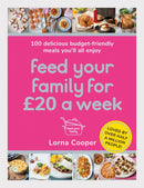 Feed Your Family For ?20 a Week : 100 Budget-Friendly, Batch-Cooking Recipes You'll All Enjoy-9781409195672