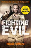 Fighting Evil : The Ordinary Man who went to War Against ISIS-9781409195702