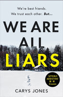 We Are All Liars : The 'utterly addictive' winter thriller with twists you won't see coming-9781409196013