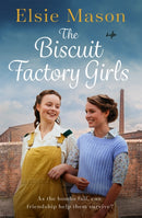 The Biscuit Factory Girls : A heartwarming saga about war, family and friendship to cosy up with-9781409196464