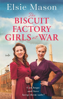 The Biscuit Factory Girls at War : An uplifting saga about war, family and friendship to warm your heart-9781409196501