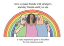 How to Make Friends With Strangers and Stay Friends Until You Die : A Really Inspirational Guide to Friendship-9781409197119