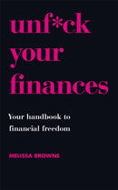 Unf*ck Your Finances : Your Handbook to Financial Freedom-9781409198208
