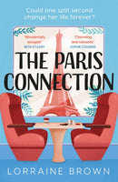 The Paris Connection : Escape to Paris with the funny, romantic and feel-good love story of the year!-9781409198390