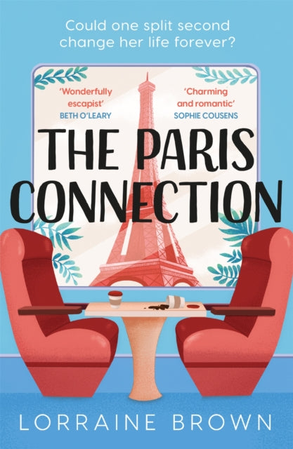 The Paris Connection : Escape to Paris with the funny, romantic and feel-good love story of the year!-9781409198390