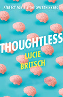 Thoughtless : A sharp, profound and hilarious novel - for all the overthinkers...-9781409198703