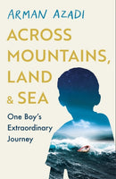 Across Mountains, Land and Sea : One Boy's Extraordinary Journey-9781409199328