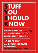 Stuff You Should Know : An Incomplete Compendium of Mostly Interesting Things-9781409199380
