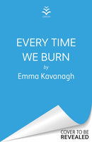 Every Time We Burn : The new genre-bending, mind-twisting mystery that will keep you guessing to the very end-9781409199588