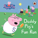 Peppa Pig: Daddy Pig''s Fun Run: My First Storybook
