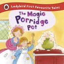 The Magic Porridge Pot: Ladybird First Favourite Tales-9781409309543