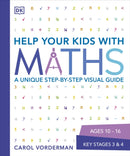 Help Your Kids with Maths, Ages 10-16 (Key Stages 3-4) : A Unique Step-by-Step Visual Guide, Revision and Reference-9781409355717