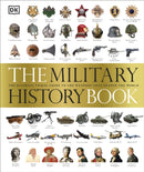 The Military History Book : The Ultimate Visual Guide to the Weapons that Shaped the World-9781409383444