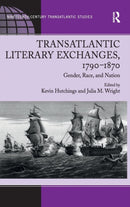 Transatlantic Literary Exchanges, 1790-1870 : Gender, Race, and Nation-9781409409533