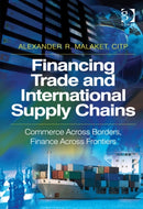 Financing Trade and International Supply Chains : Commerce Across Borders, Finance Across Frontiers-9781409454601
