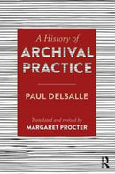 A History of Archival Practice-9781409455240