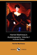 Harriet Martineau's Autobiography, Volume I (Illustrated Edition) (Dodo Press)-9781409982142