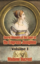 Secret Memoirs of the Court of the Empress Josephine ( Volume I)-9781410208828