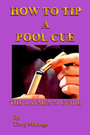 "How to Tip a Pool Cue": the Laymen's Guide-9781410777317