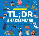 TL;DR Shakespeare : Dynamically Illustrated Plot and Character Summaries for 12 of Shakespeare's Greatest Plays-9781411480612