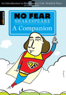 No Fear Shakespeare: A Companion : An Introduction to Shakespeare's Life, World & Plays In Plain English-9781411497467