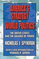America's Strategy in World Politics : The United States and the Balance of Power-9781412806312