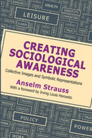 Creating Sociological Awareness : Collective Images and Symbolic Representations-9781412864398